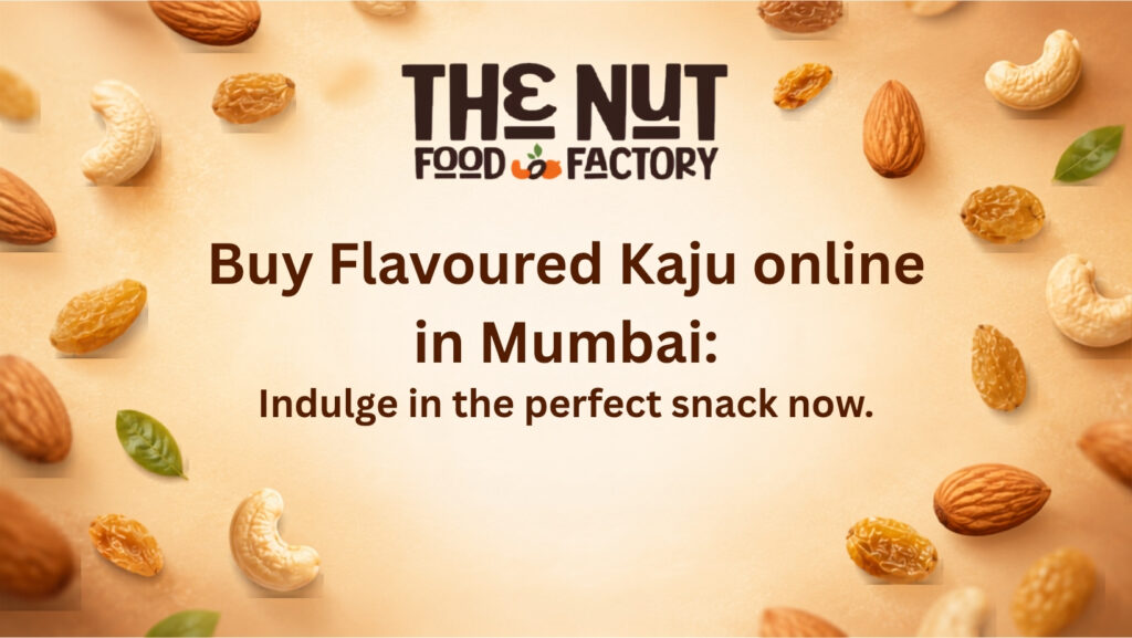 Buy Flavoured Kaju Online In Mumbai