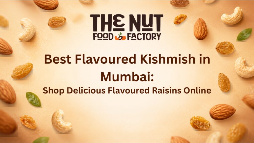 Best Flavoured Kishmish in Mumbai